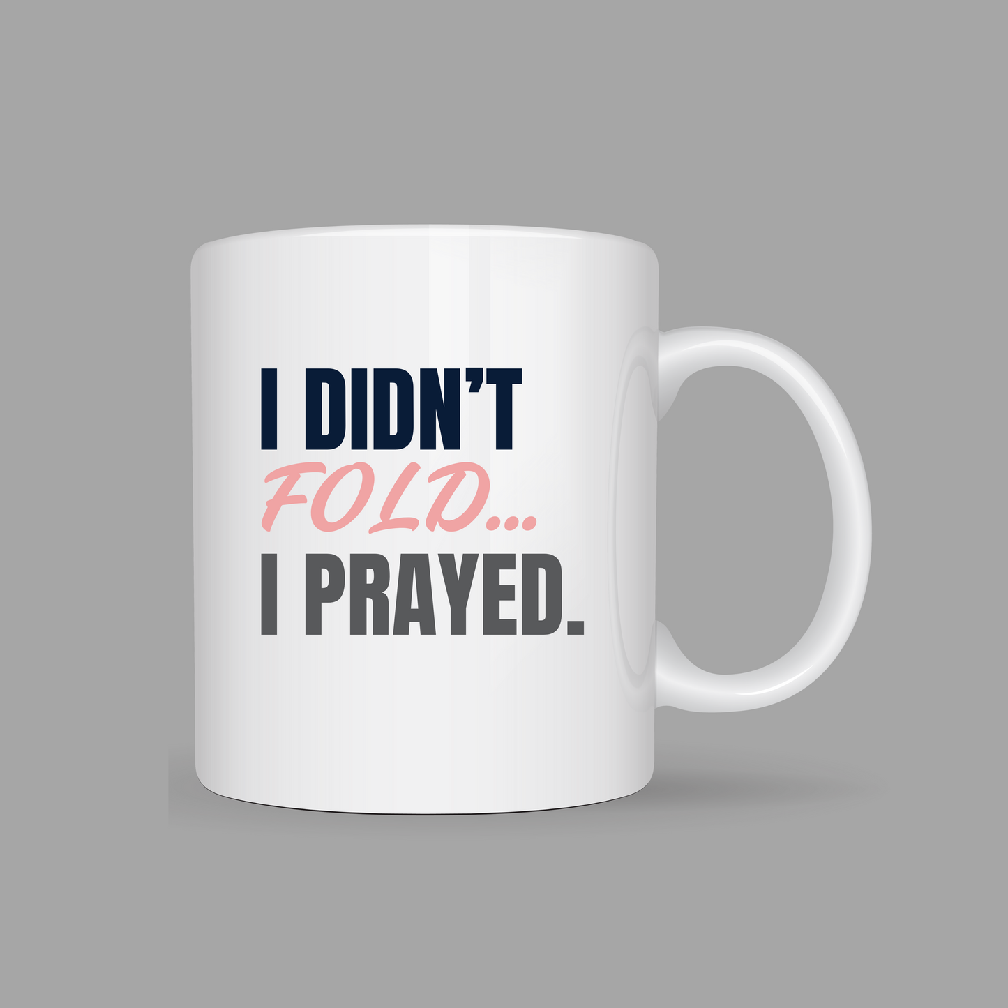 I Didn't Fold, I Prayed Coffee Mug