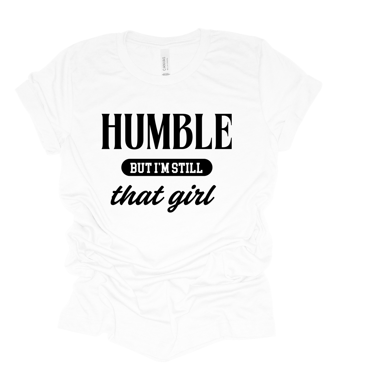 Humble, But I'm Still That Girl