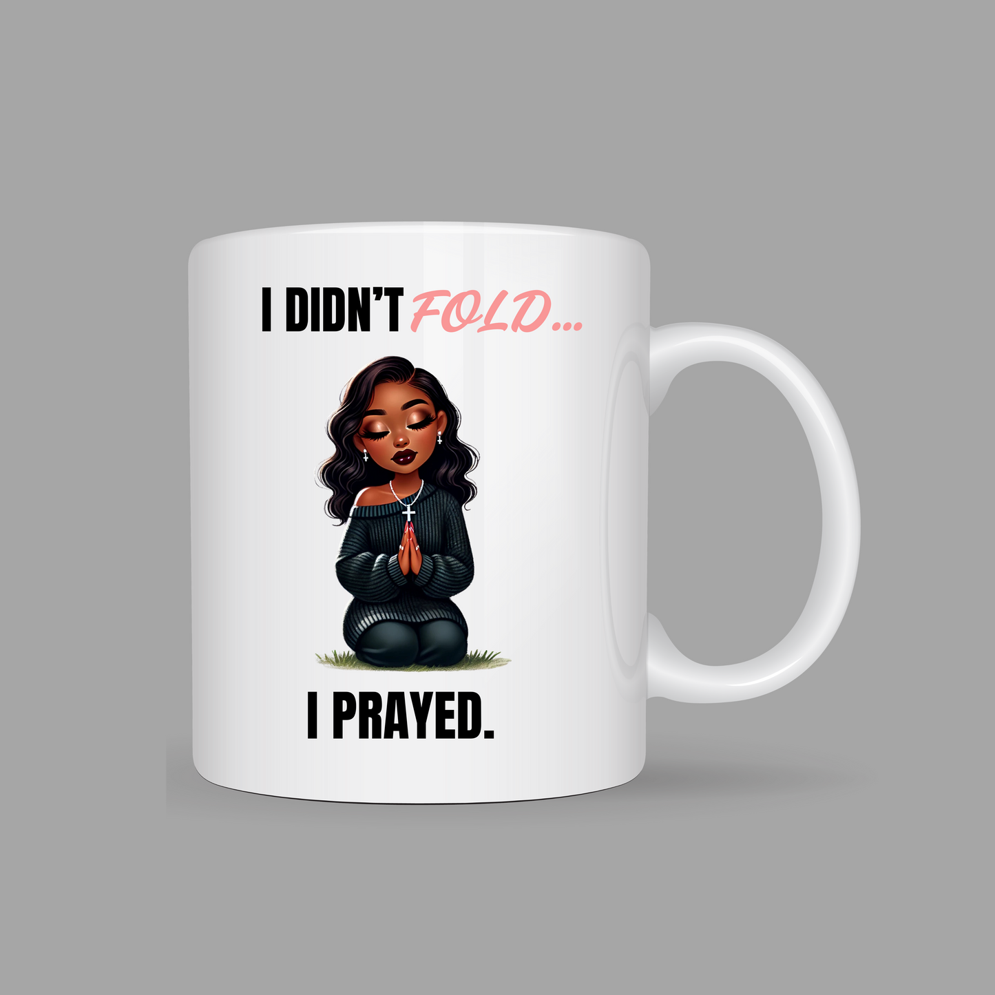 I Didn't Fold, I Prayed Coffee Mug