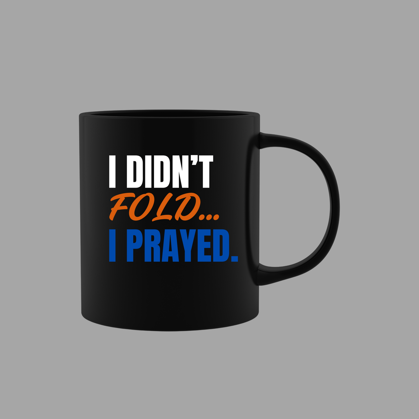 I Didn't Fold, I Prayed Coffee Mug