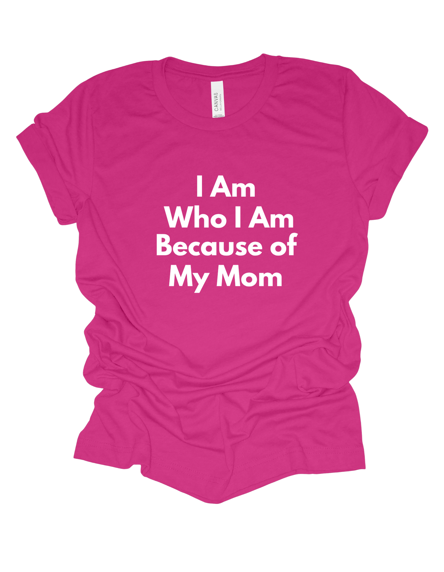 I Am Who I Am Because Of My Mom
