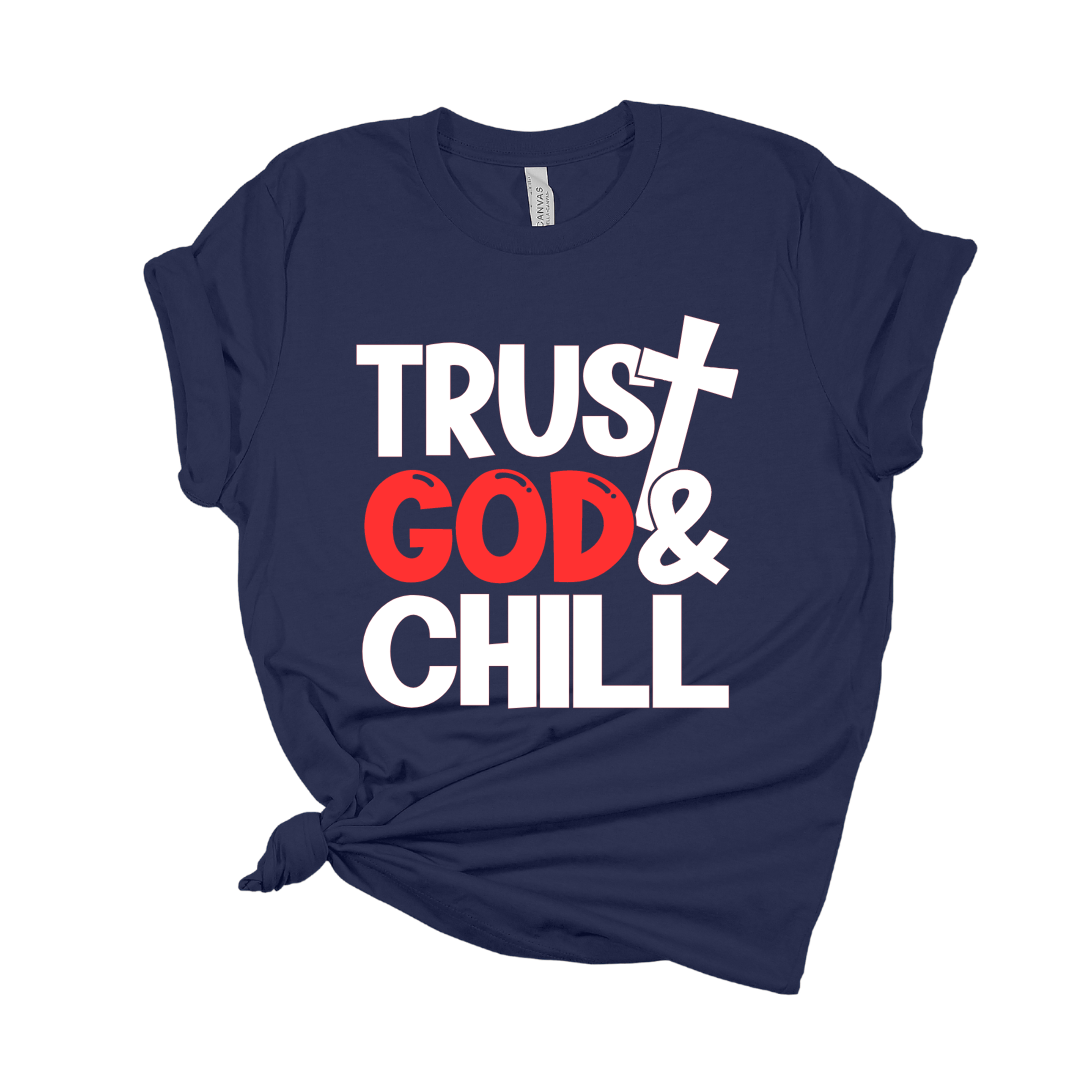 Trust God & Chill T Shirt
