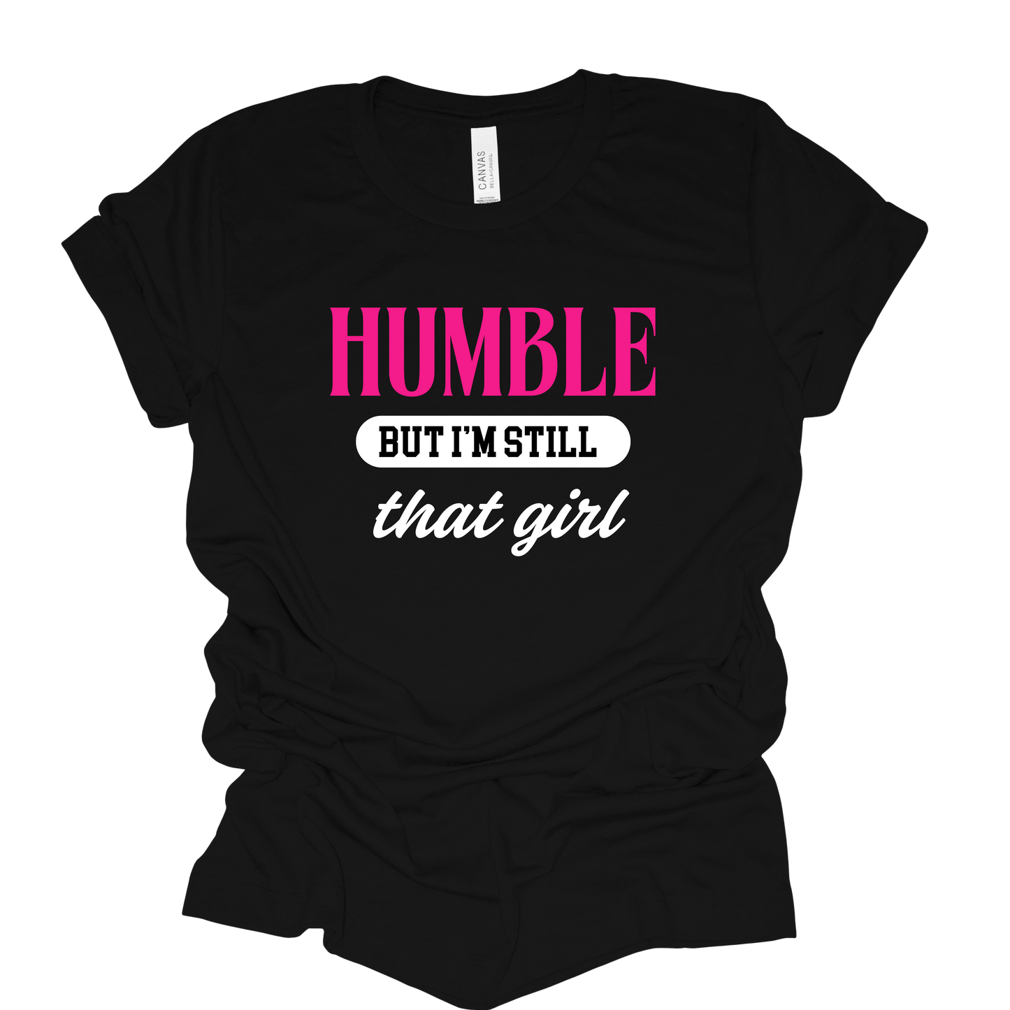 Humble, But I'm Still That Girl
