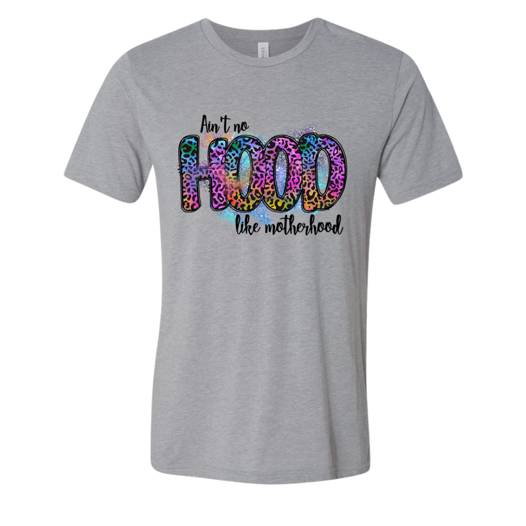 Ain't No HOOD Like Motherhood T Shirt