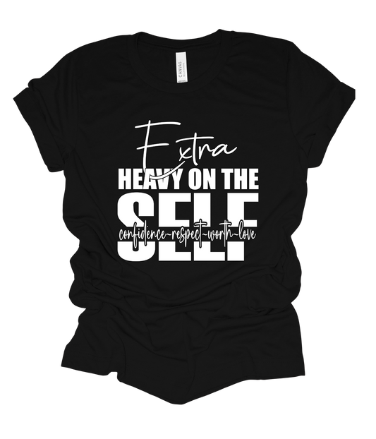Extra Heavy on the Self T Shirt