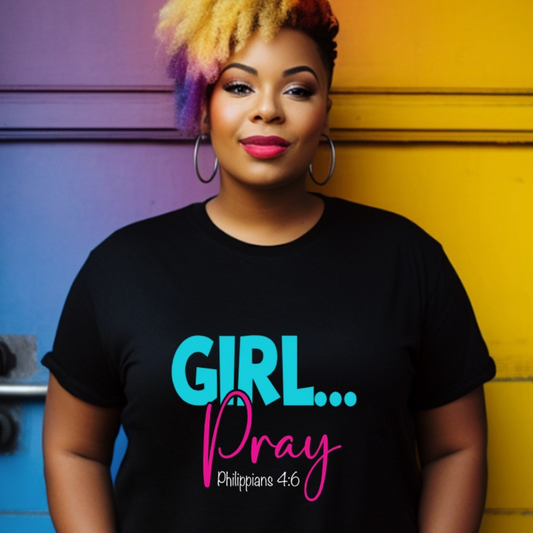 GIRL...Pray T Shirt
