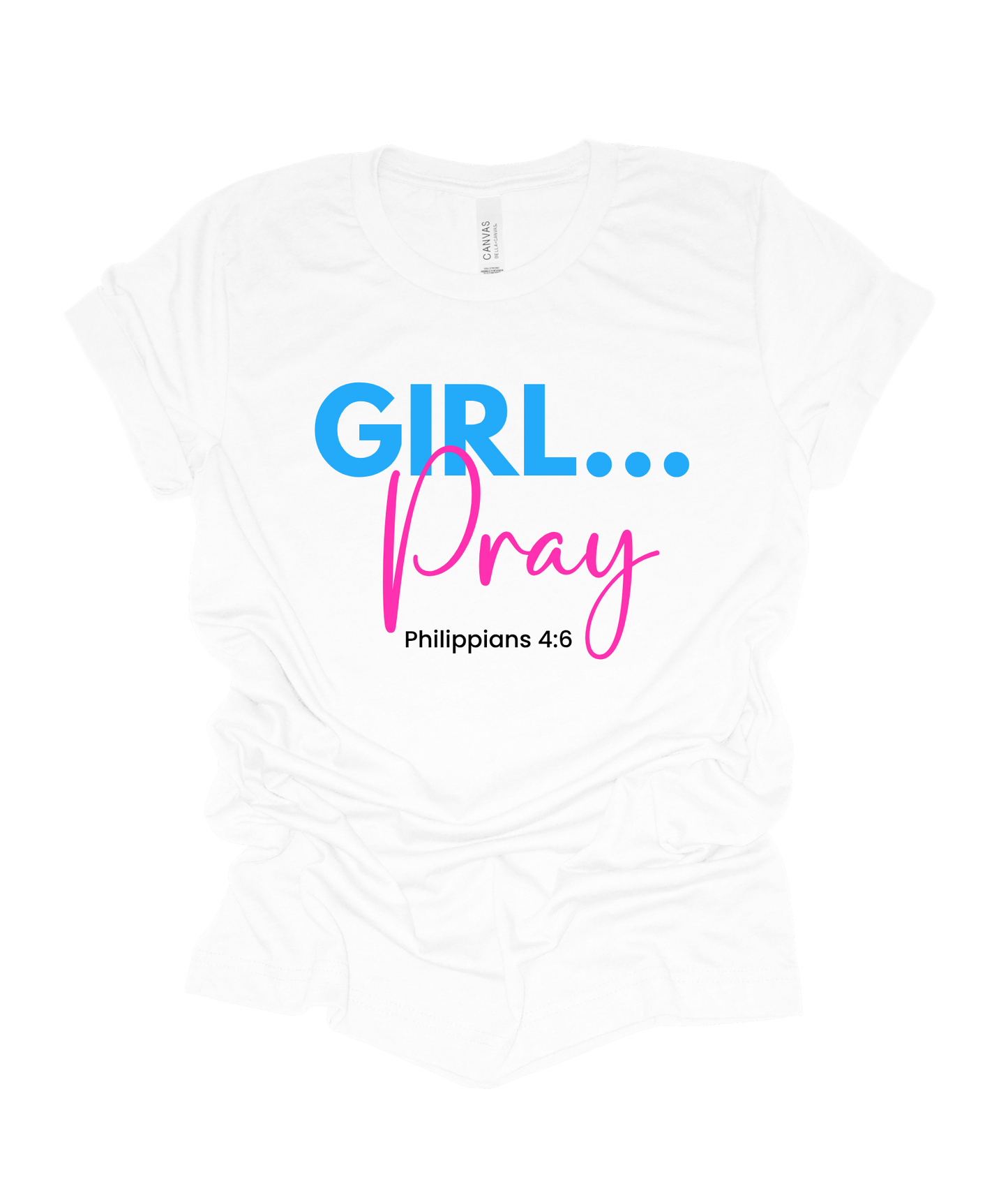 GIRL...Pray T Shirt