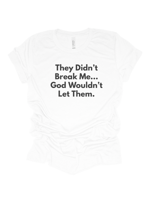 They Didn’t Break Me