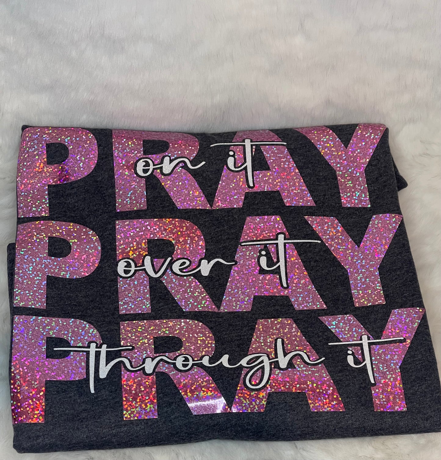 Pray On It Pray Over It Pray Through It