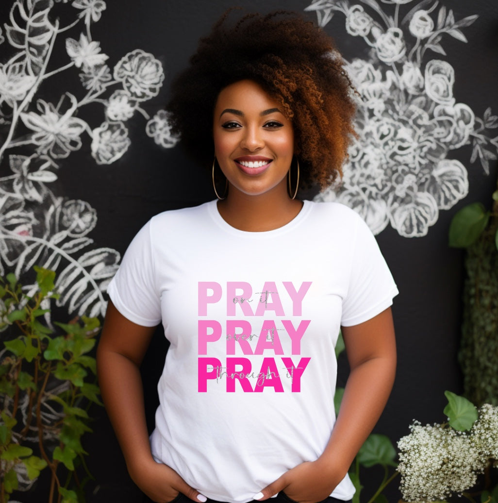 Pray On It Pray Over It Pray Through It