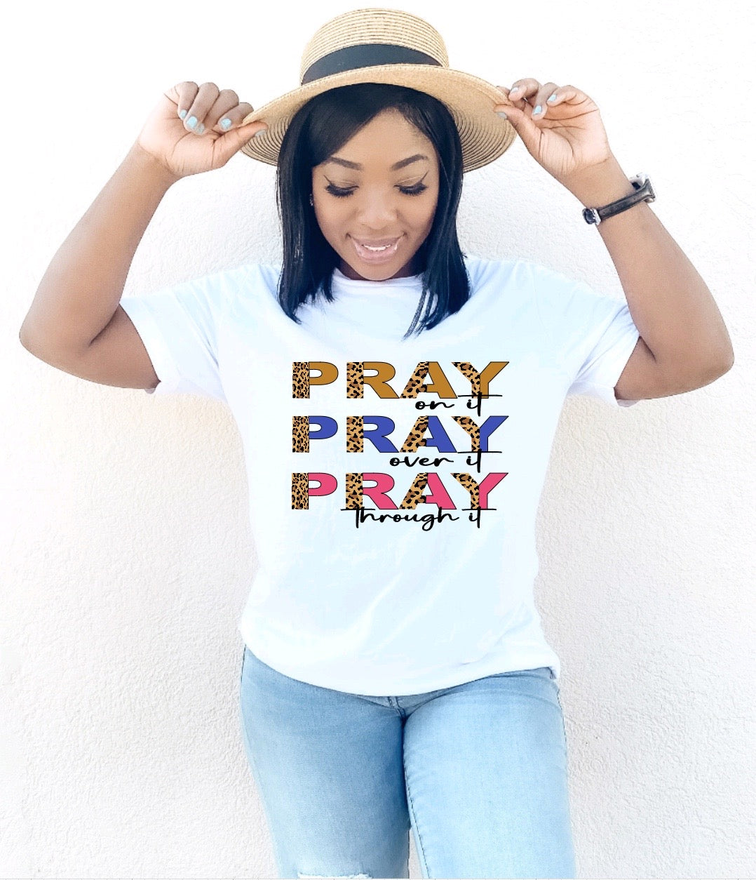 Pray On It Pray Over It Pray Through It