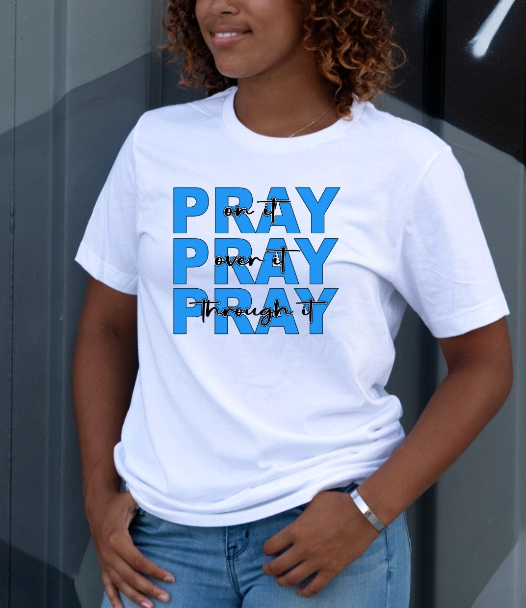 Pray On It Pray Over It Pray Through It