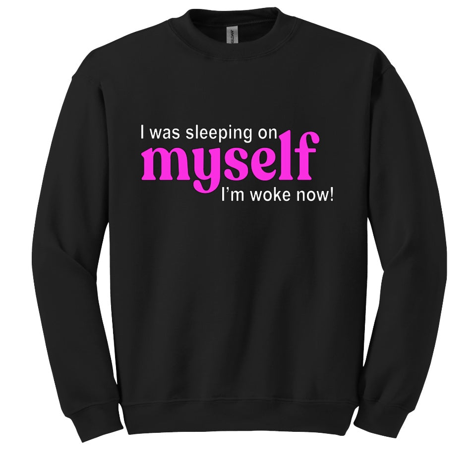 I'm Woke Now Sweatshirt