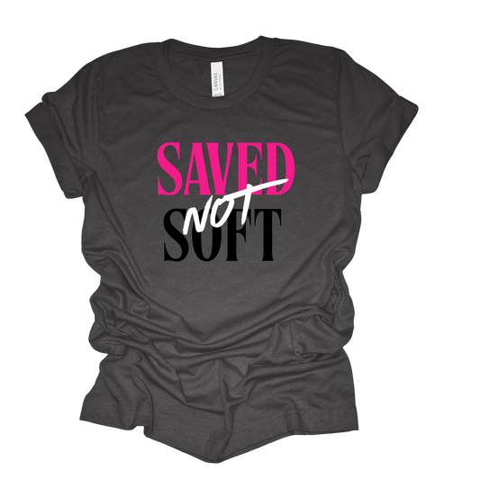 Saved, Not Soft - Gray