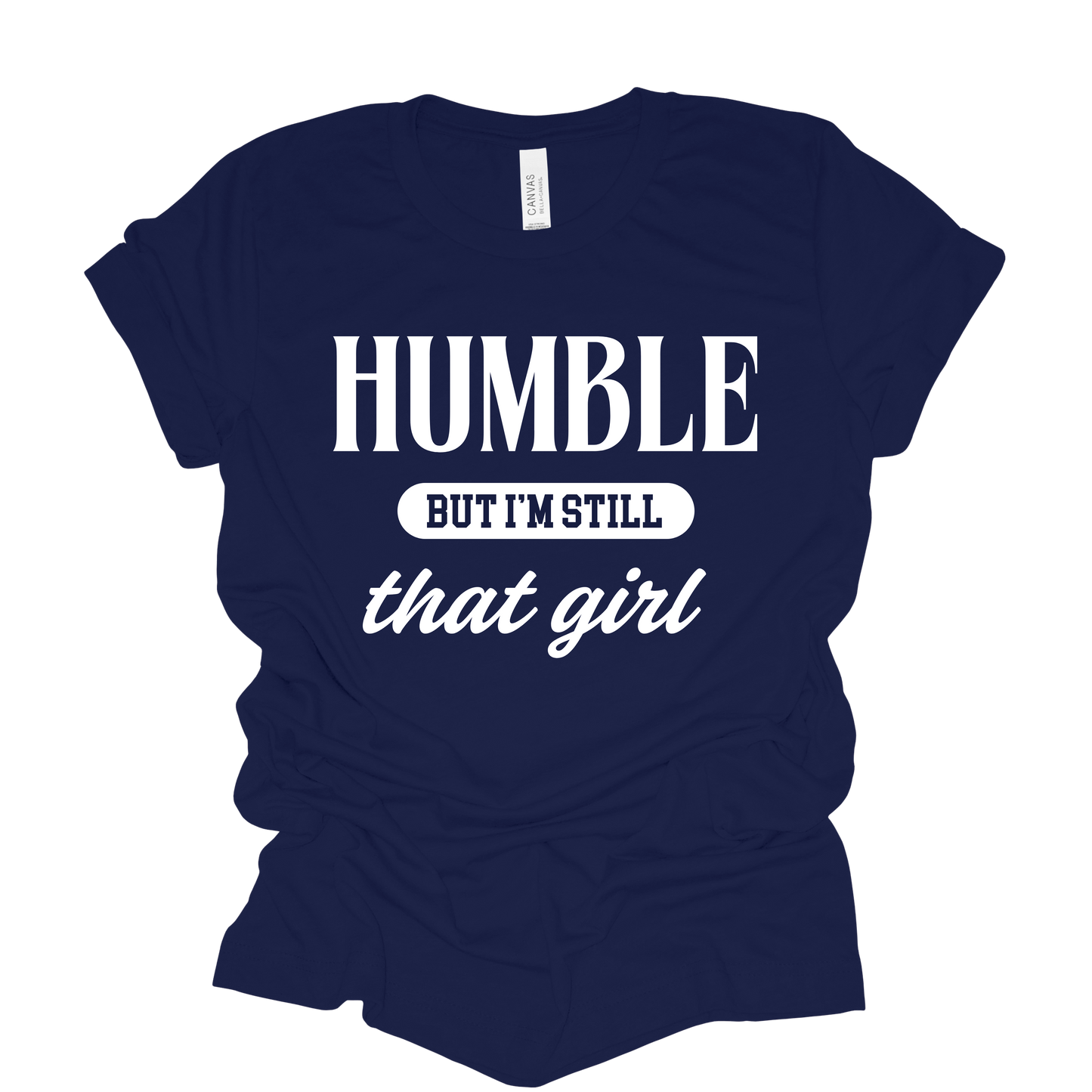 Humble, But I'm Still That Girl