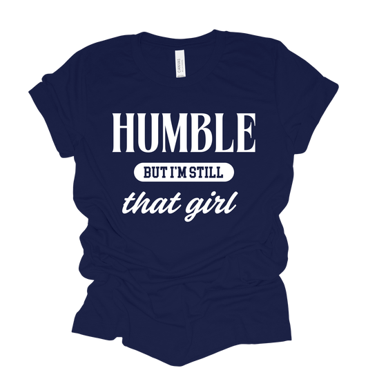 Humble, But I'm Still That Girl