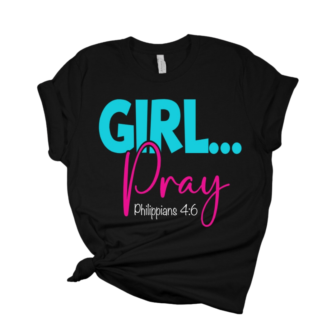 GIRL...Pray T Shirt