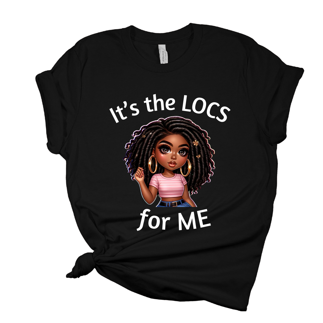 It's The LOCS For ME T Shirt