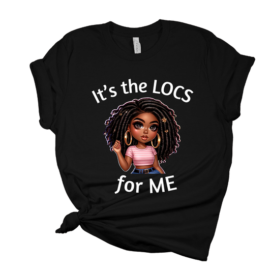 It's The LOCS For ME T Shirt