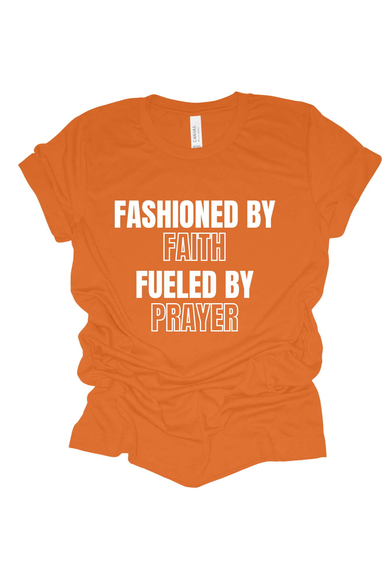 Fashioned by Faith, Fueled by Prayer T Shirt