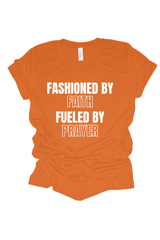 Fashioned by Faith, Fueled by Prayer T Shirt
