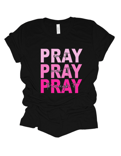Pray On It Pray Over It Pray Through It