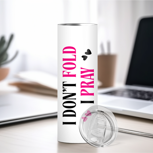I Don't Fold, I Pray Sublimation Tumbler (20 oz).