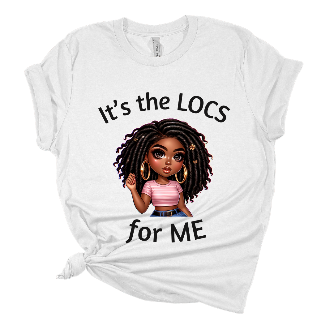 It's The LOCS For ME T Shirt