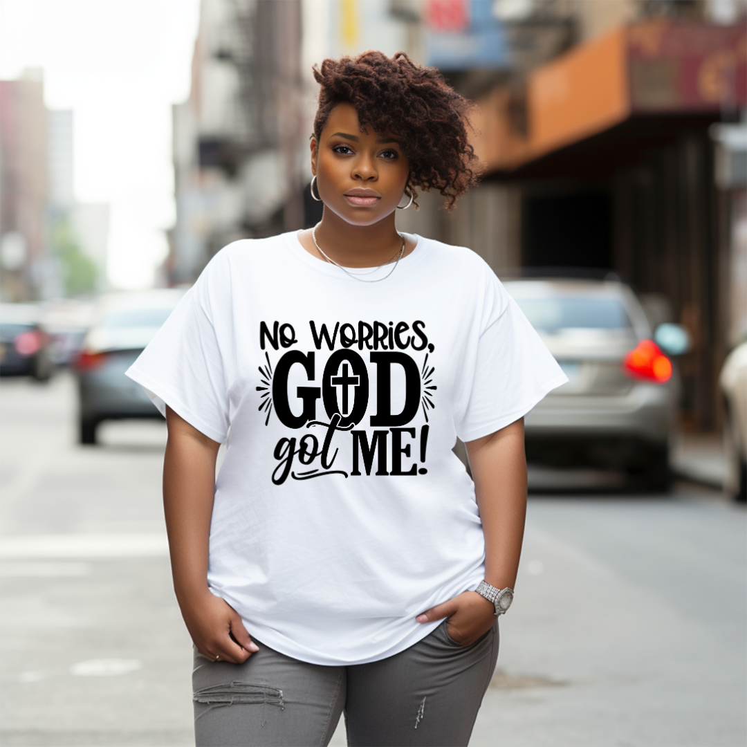 No Worries, God Got Me T Shirt