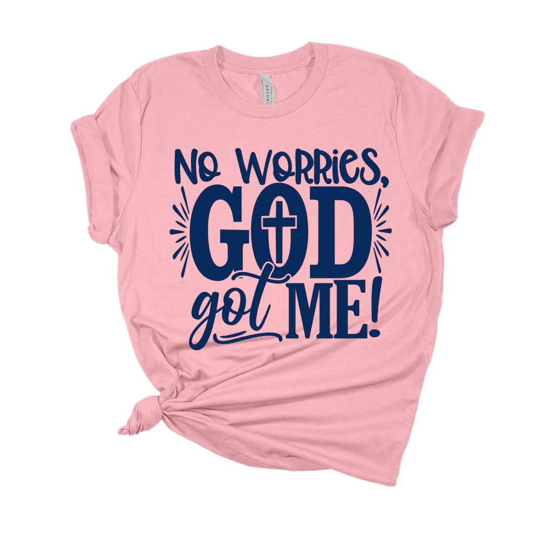 No Worries, God Got Me T Shirt