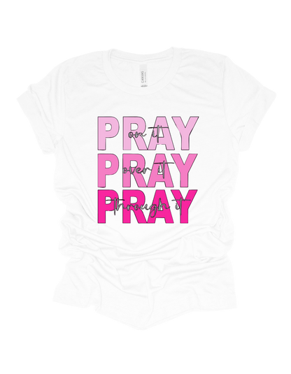 Pray On It Pray Over It Pray Through It