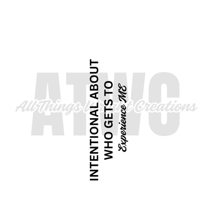 Intentional About Who Gets To Experience Me Sublimation Tumbler Print