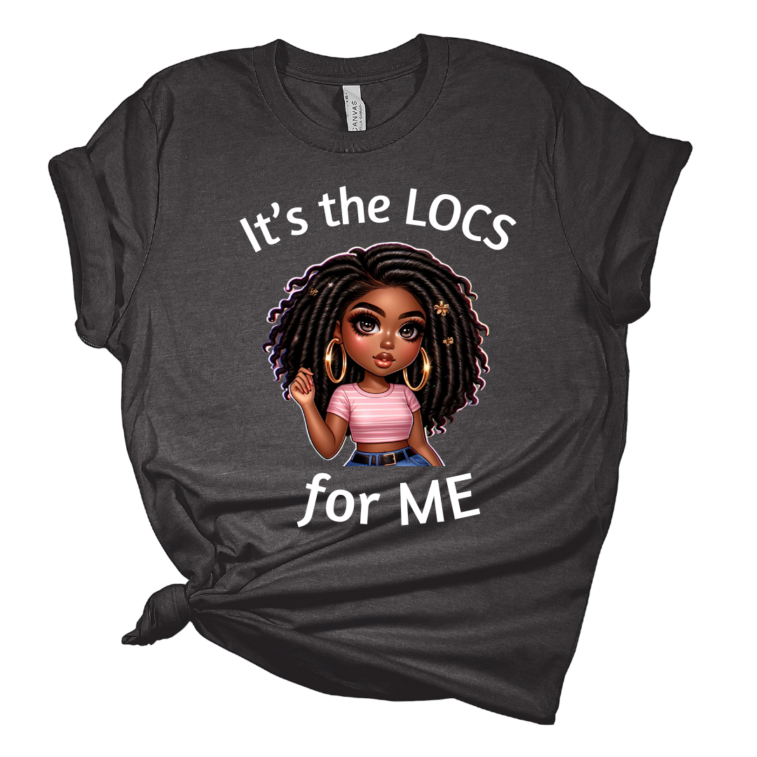 It's The LOCS For ME T Shirt