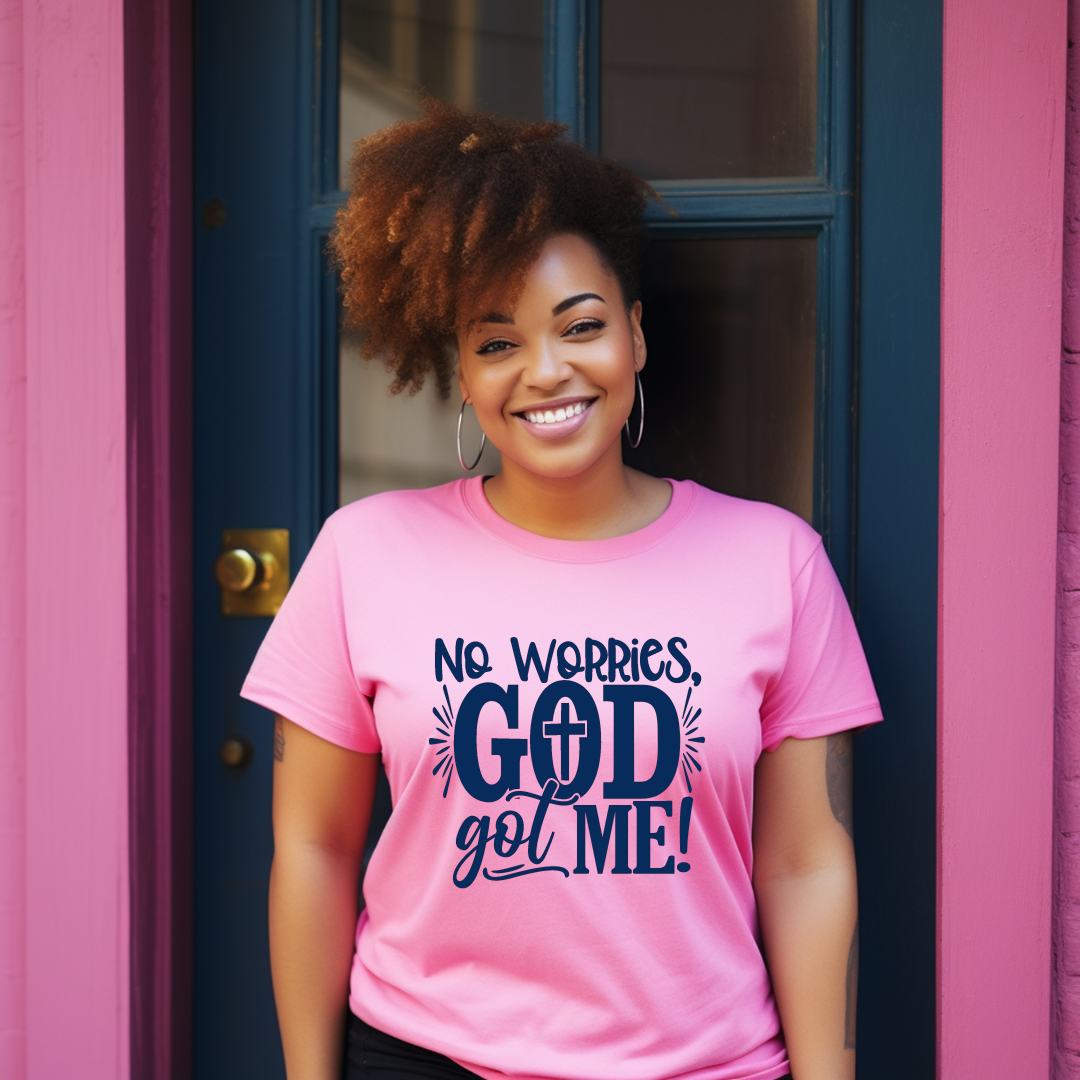 No Worries, God Got Me T Shirt