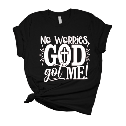 No Worries, God Got Me T Shirt