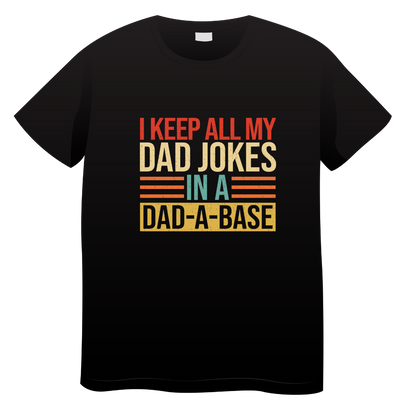 I Keep All My Jokes In A Dad-A-Base