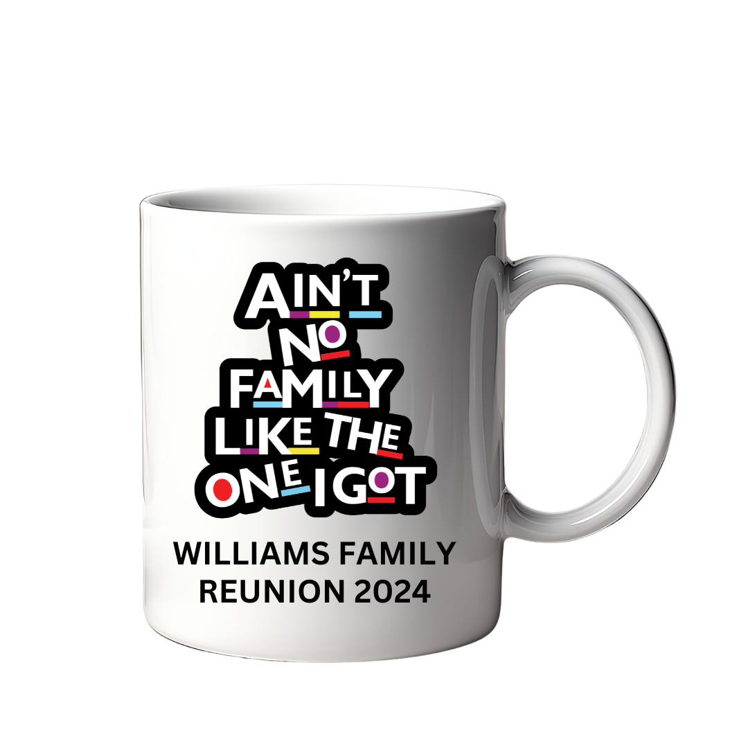 Ain't No Family Like The One I Got Custom Mug