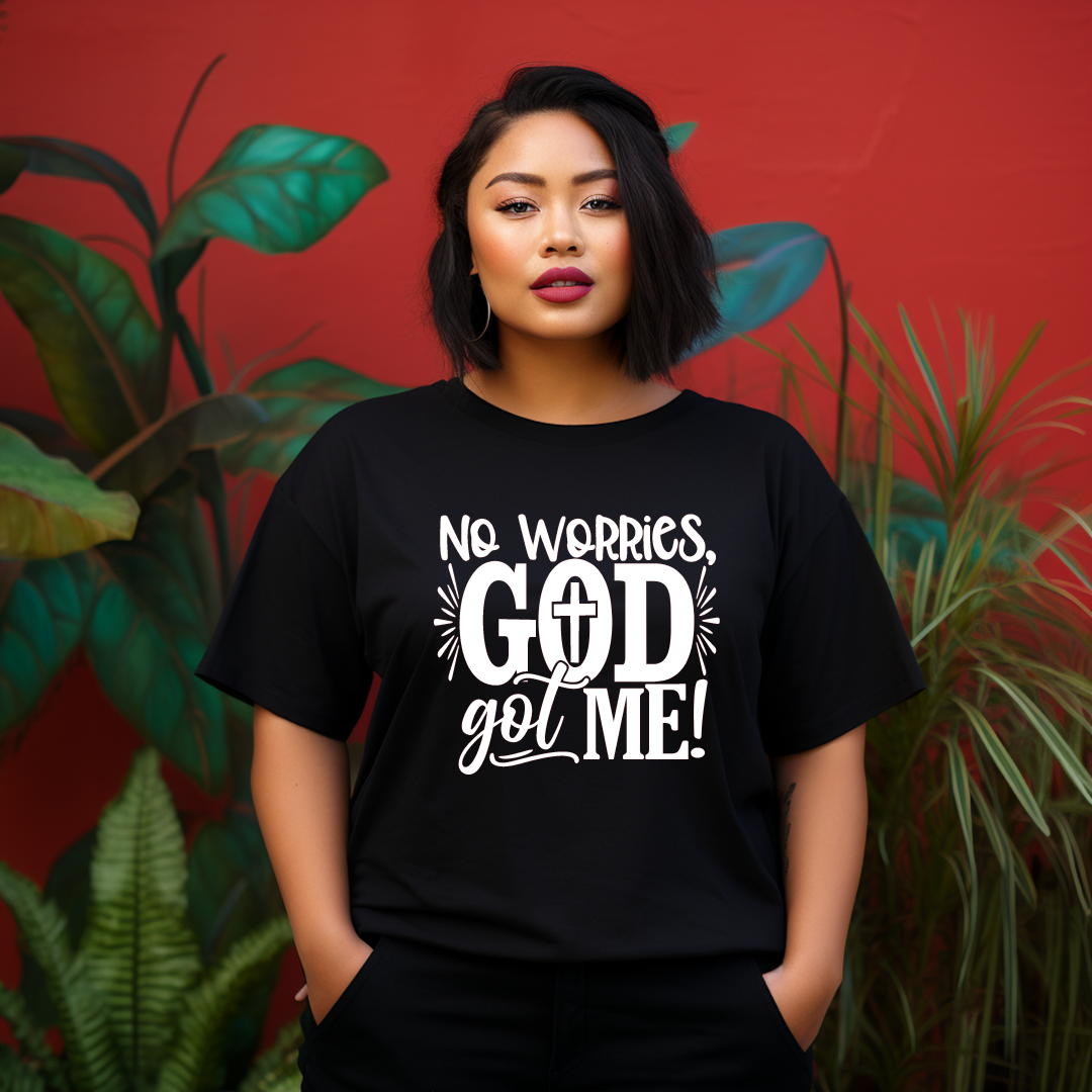 No Worries, God Got Me T Shirt