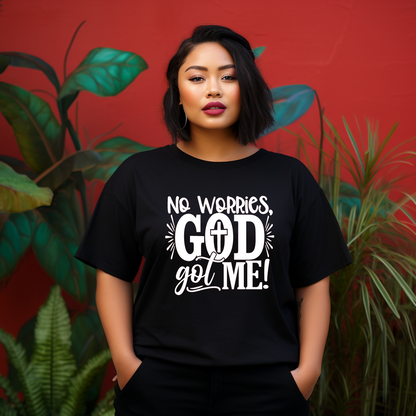 No Worries, God Got Me T Shirt