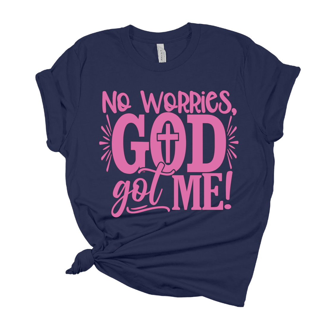 No Worries, God Got Me T Shirt