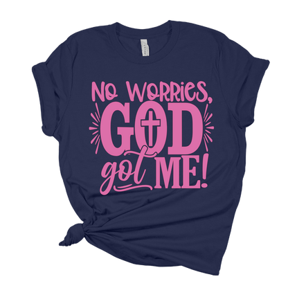 No Worries, God Got Me T Shirt