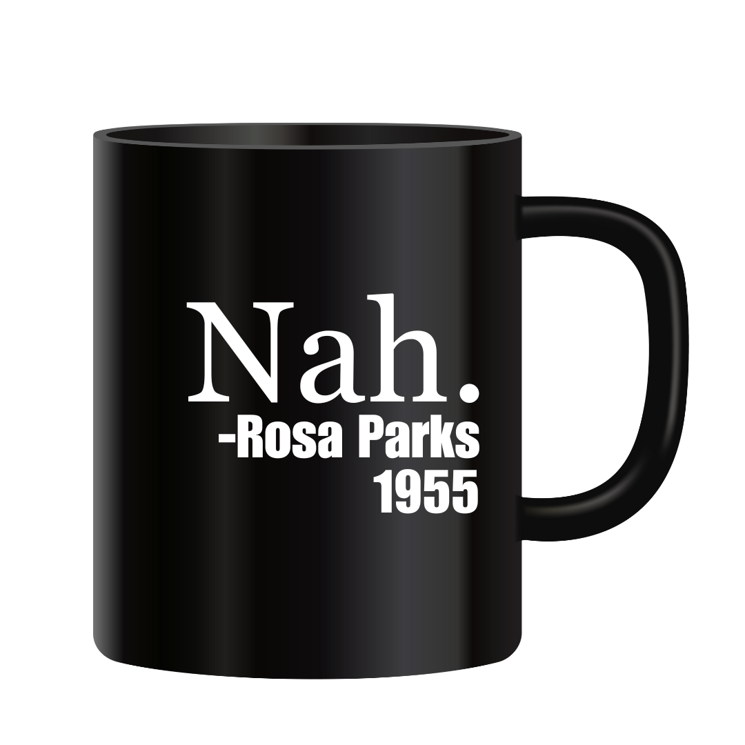 Nah Rosa Parks Coffee Mug