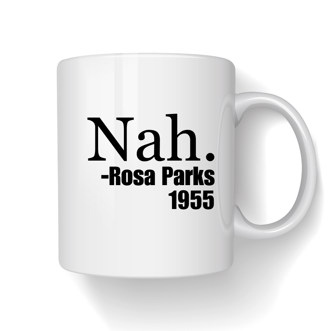 Nah Rosa Parks Coffee Mug