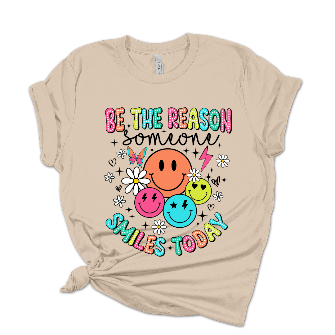 BE THE REASON SOMEONE SMILES T SHIRT