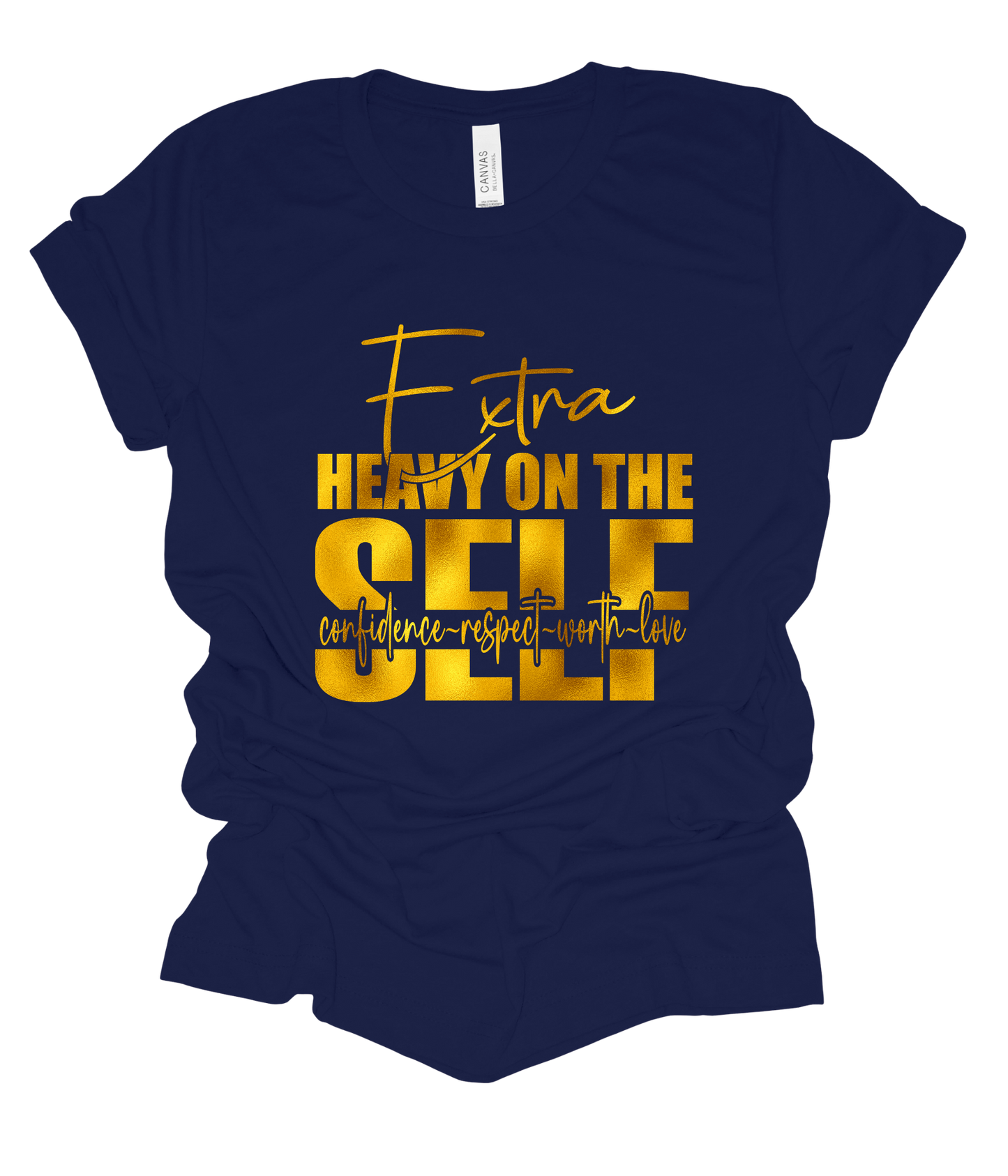 Extra Heavy on the Self T Shirt