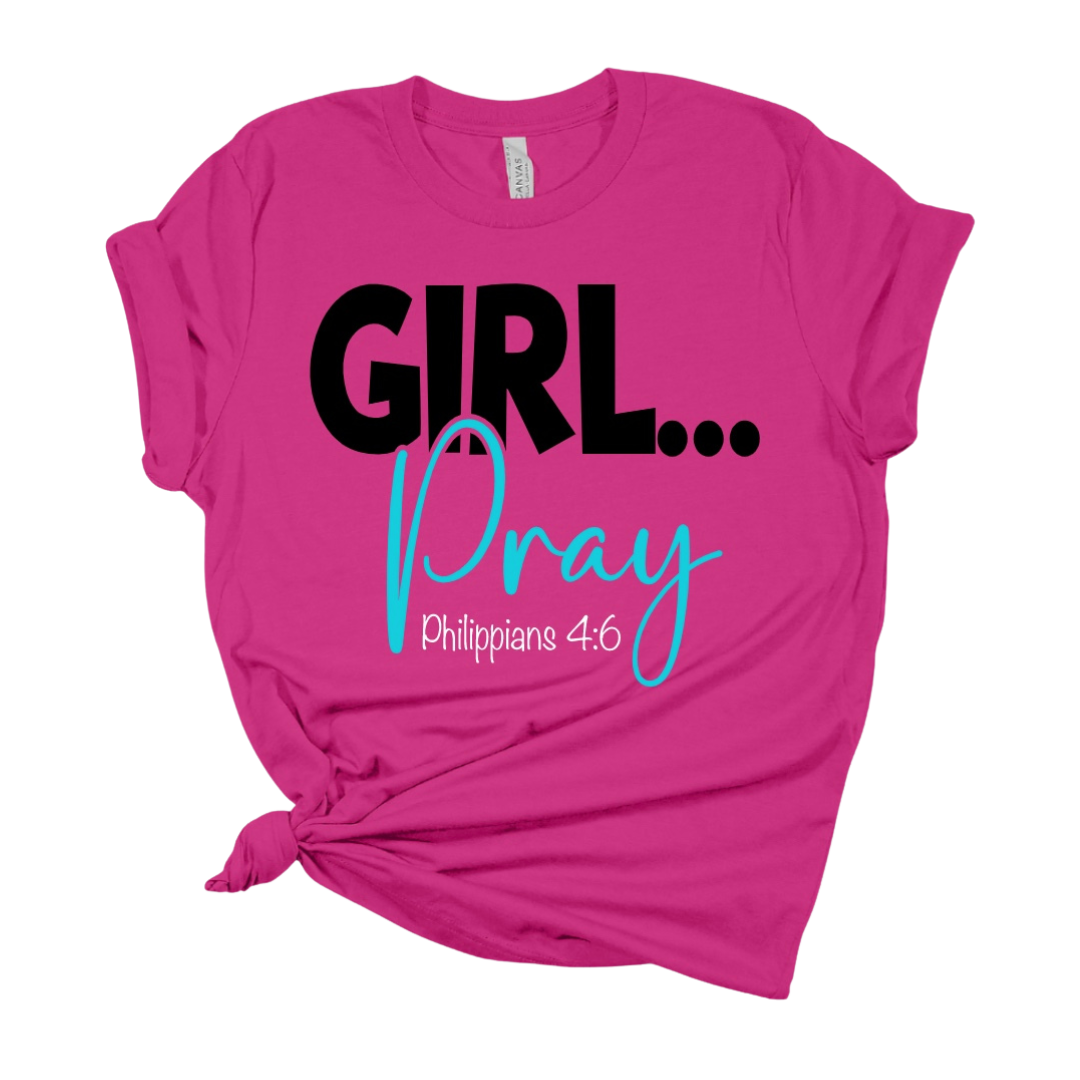 GIRL...Pray T Shirt