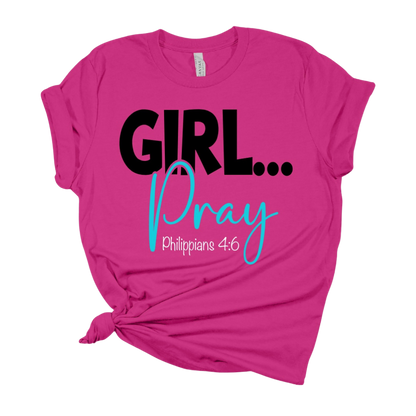 GIRL...Pray T Shirt