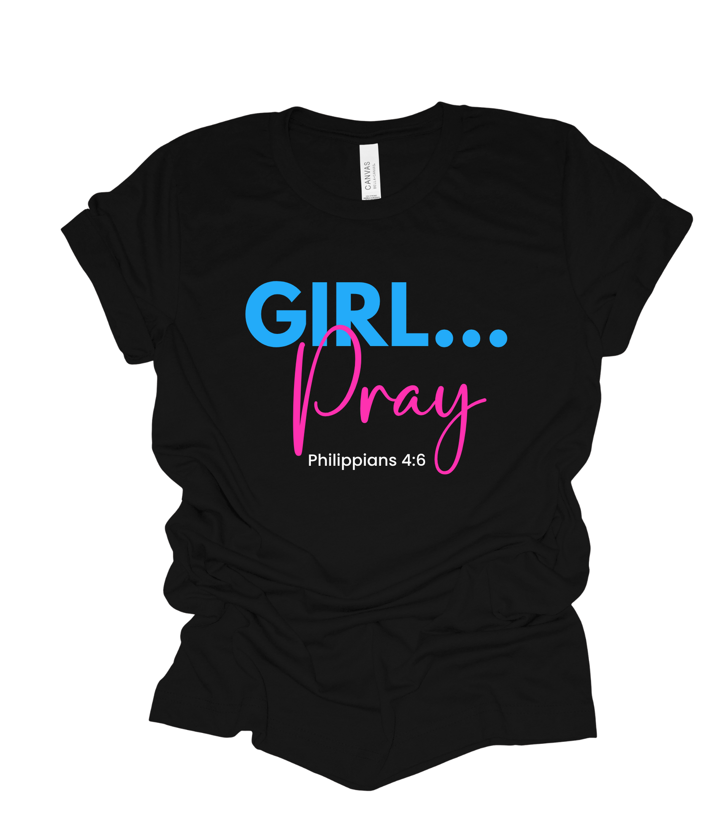 GIRL...Pray T Shirt