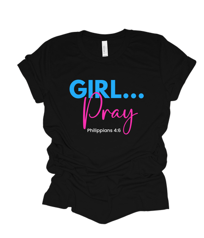 GIRL...Pray T Shirt