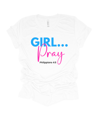 GIRL...Pray T Shirt